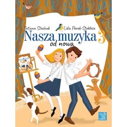 Nasza muzyka 3 - podręcznik do kształcenia słuchu i rytmiki dla klasy 3 szkoły muzycznej I stopnia
